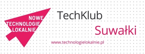 6. spotkanie TechKlub Suwałki!
