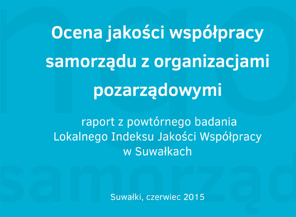 Ocena jakości współpracy samorządu z organizacjami pozarządowymi –  raport z powtórnego badania Lokalnego Indeksu Jakości Współpracy w Suwałkach